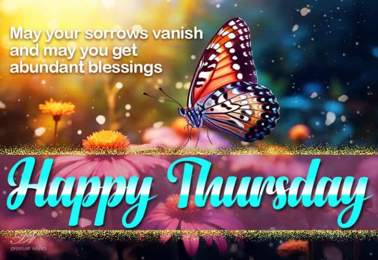 Happy Thursday – May your sorrows vanish and may you get abundant blessings
