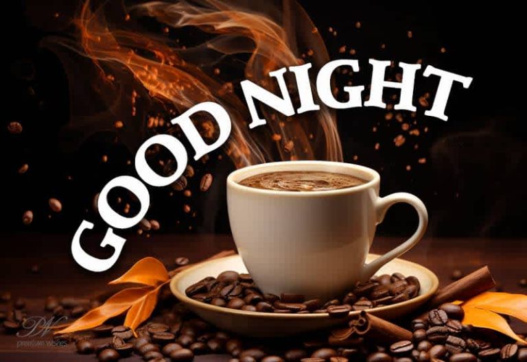 Good Night Friends – Enjoy your night coffee and go to bed