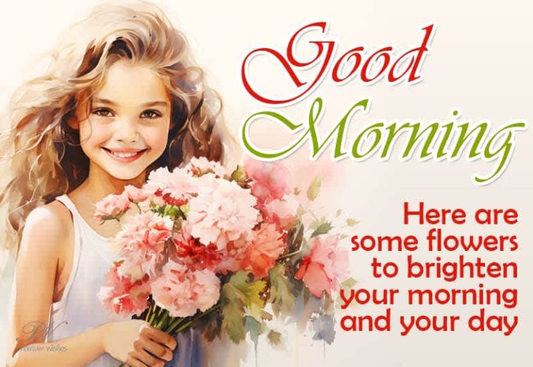 Good Morning – Here are some flowers to brighten your morning and your body