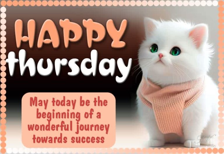 Happy Thursday – May today be the beginning of a wonderful journey towards success