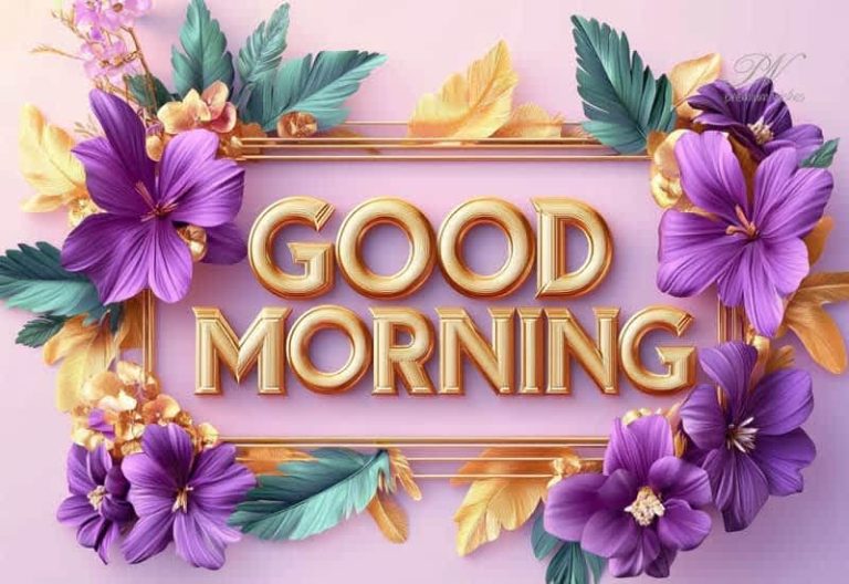 Good Morning – Enjoy this fabulous day to the fullest