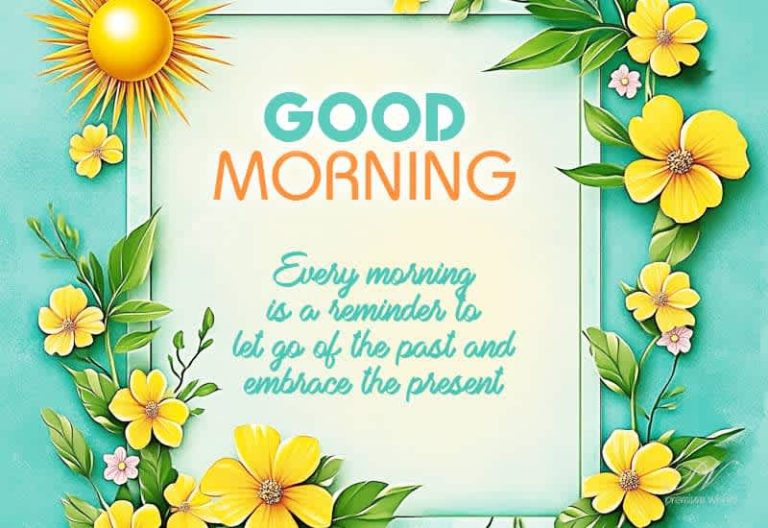 Good Morning – Every morning is a reminder to let go of the post and embrace the present