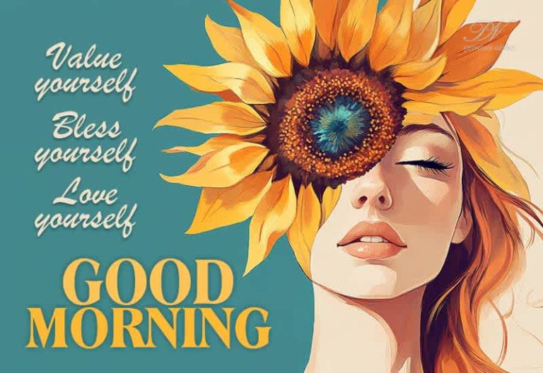 Good Morning – Value yourself Bless yourself Love yourself