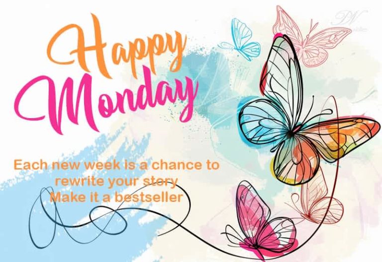 Happy Monday – Each new week is a chance to rewrite your story – Make it a bestseller