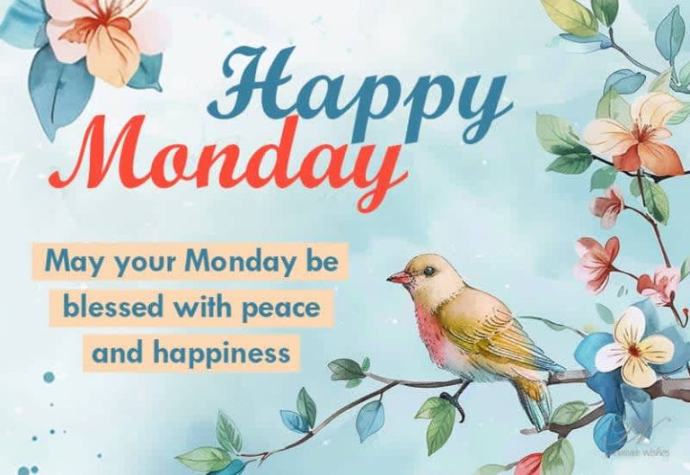 Happy Monday – May your Monday be blessed with peace and happiness