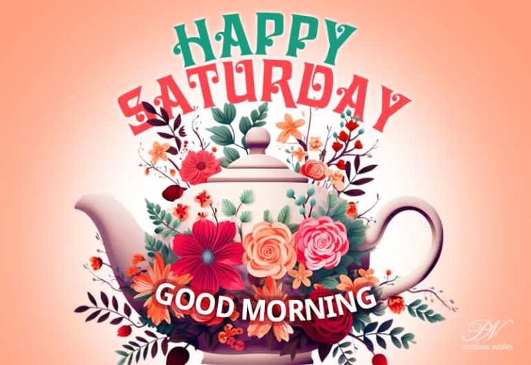 Happy Saturday – Good Morning Friends – Enjoy the weekend