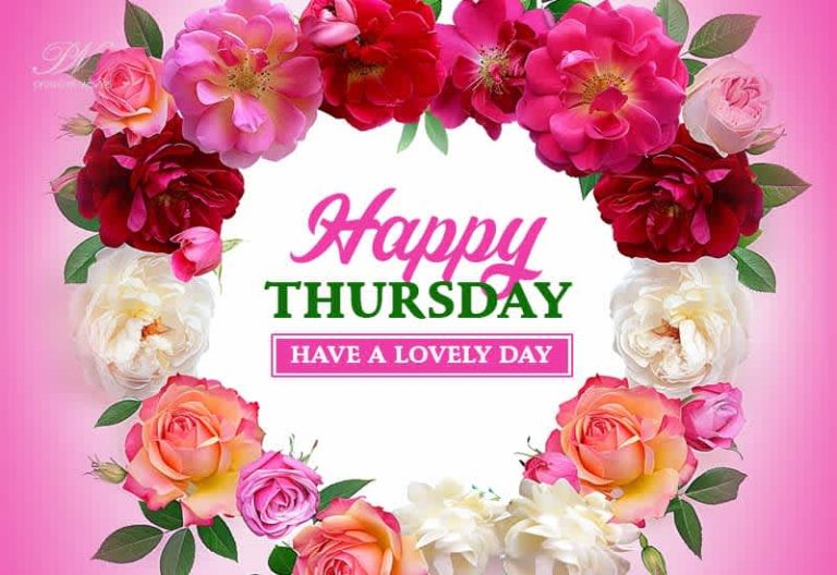 Happy Thursday – Have a lovely day – Good Morning – Enjoy the flowers