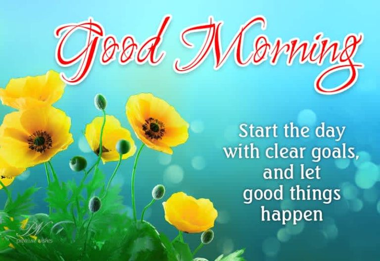 Good Morning – Start the day with clear goals and let good things happen