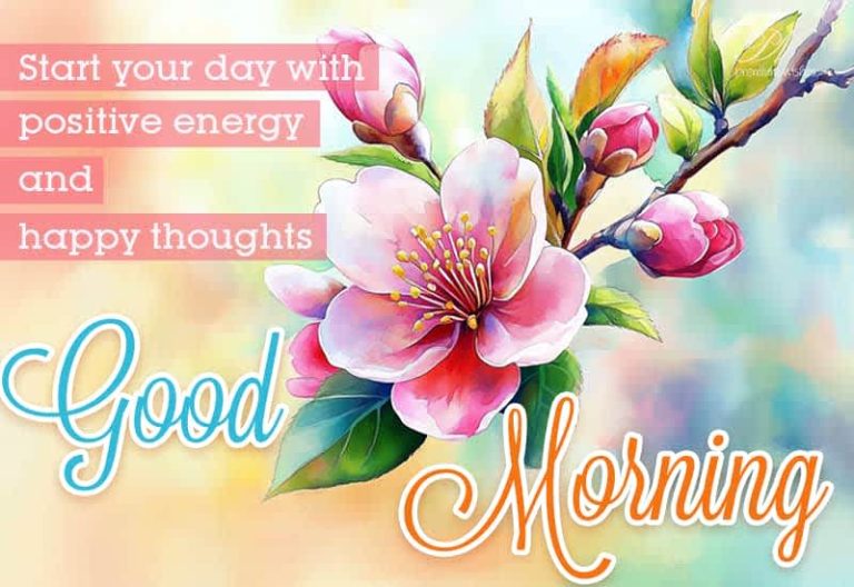 Good Morning – Start your day with positive energy and happy thoughts