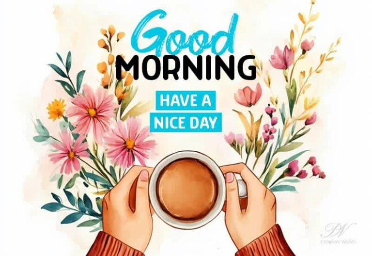 Good Morning – Have a nice day – Enjoy your morning cuppa