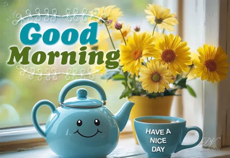 Good Morning – Welcome the morning with a smile – have a nice day