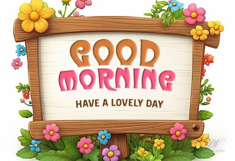 Good Morning – Have a lovely day this beautiful morning