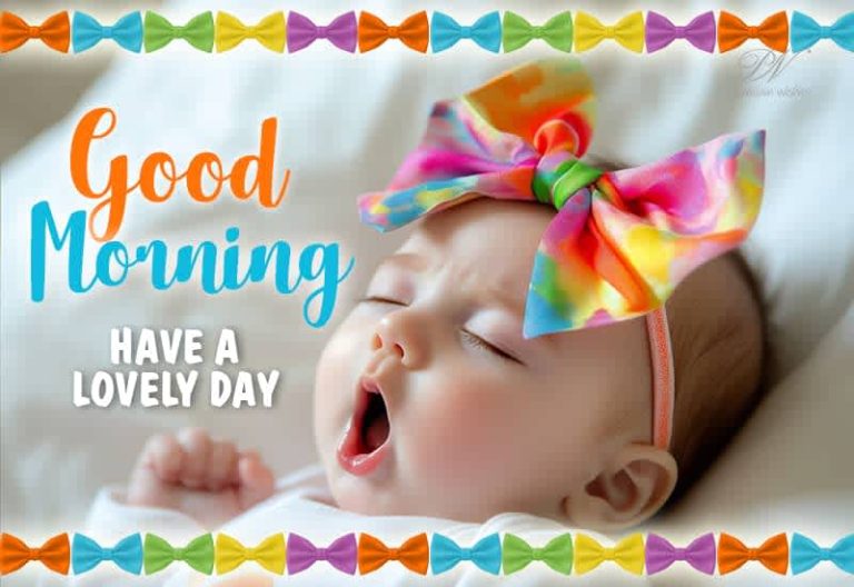 Good Morning Friends – Have a lovely and sweet day