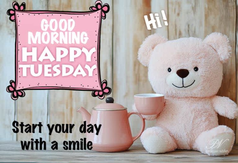Good Morning – Happy Tuesday – Start your day with a smile Good Morning – Happy Tuesday – Start your day with a smile