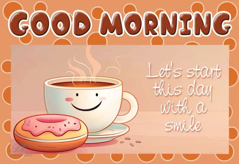 Good Morning – Let’s start this day with a smile