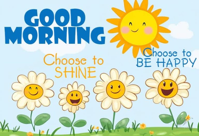 Good Morning – Choose to shine – choose to be happy