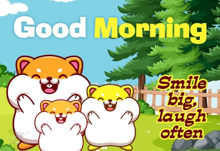 Good Morning – Smile Big and Laugh Often