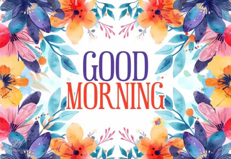 Good Morning – Enjoy this great day