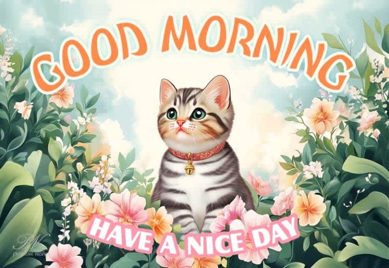 Good Morning – Have a nice day – hope you achieve your dreams