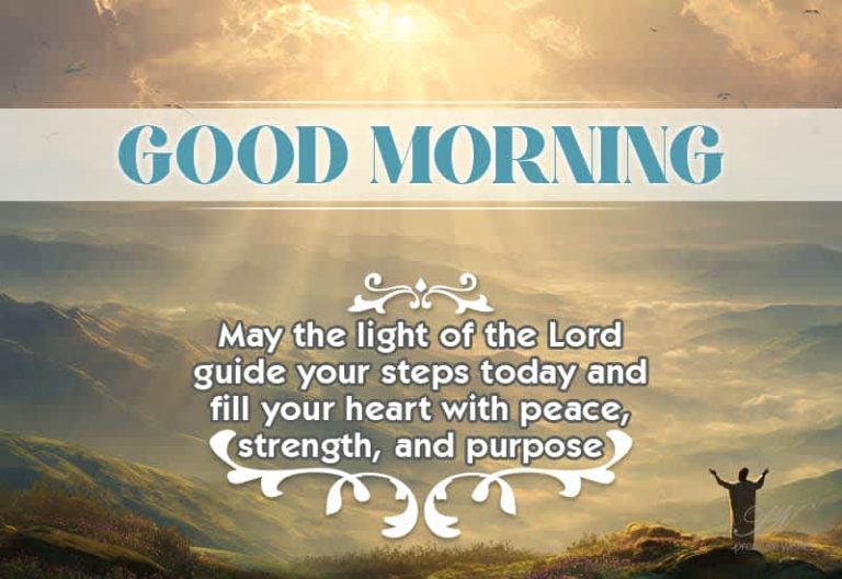 Good Morning – May the light of the Lord guide your steps today