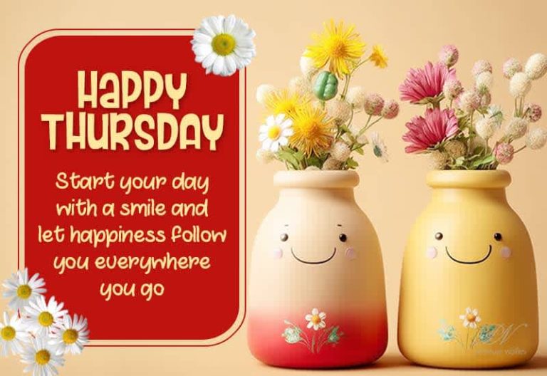 Happy Thursday – Start your day with a smile and let happiness follow you everywhere you go Happy Thursday – Start your day with a smile and let happiness follow you everywhere you go