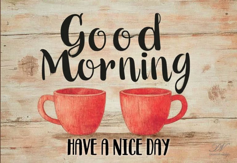 Good morning! Slow down, sip that coffee, and enjoy a nice day — you deserve it