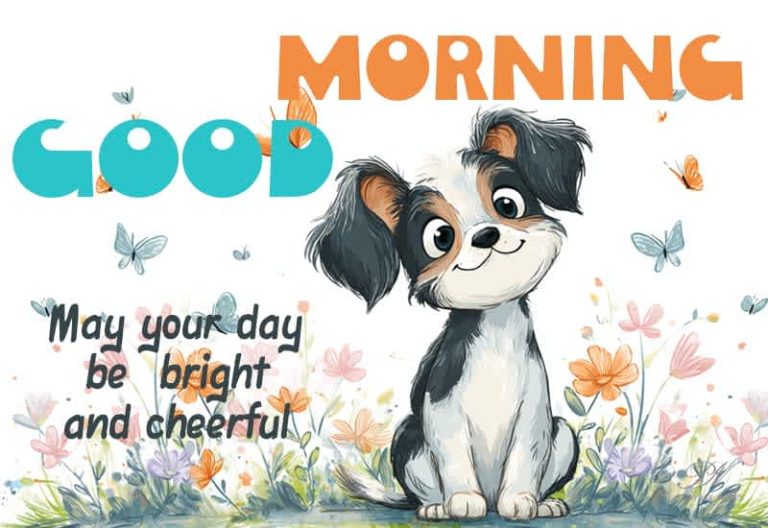 Good Morning – May your day be bright and cheerful